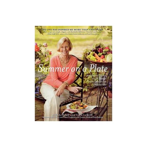 Read Summer On A Plate More Than 120 Delicious Nofuss Recipes For Memorable Meals From Loaves And Fishes By Anna Pump