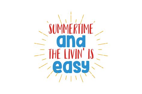 Summertime and the livin is easy. Things To Know About Summertime and the livin is easy. 