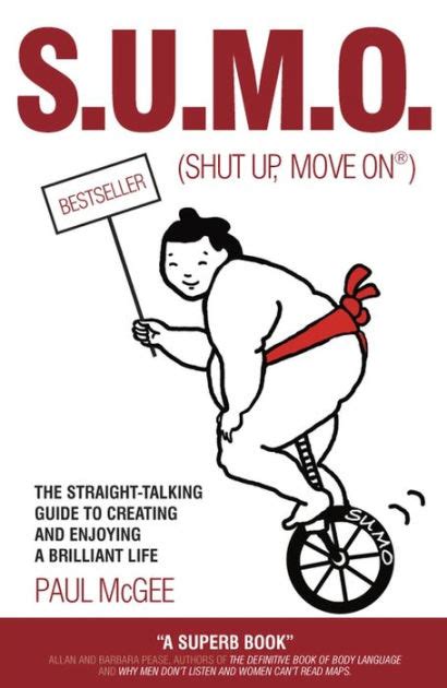Sumo shut up move on the straight talking guide to creating and enjoying a brilliant life. - Gmd kuhn disc mower conditioner service manuals.