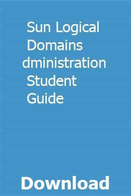 Sun logical domains administration student guide. - Esprits courageux - manuel de maitre.