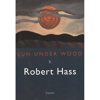 Read Sun Under Wood By Robert Hass