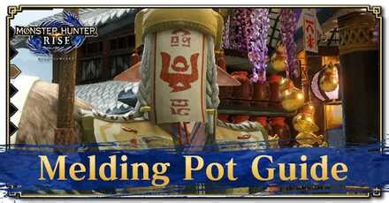 Sunbreak: How to Use the Melding Pot: Melding Pot Guide - Game8