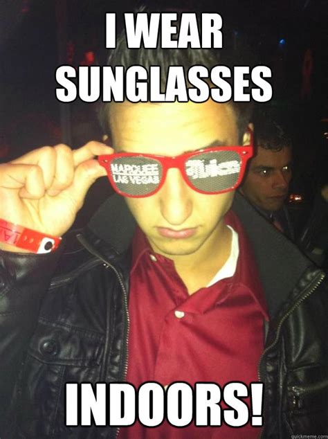 Sunglasses indoors meme.  Get inspired and try out new things.  Last updated...