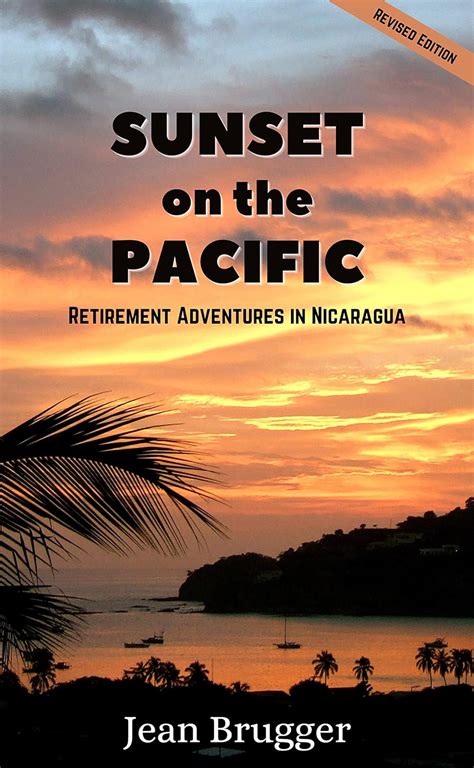 Read Online Sunset On The Pacific Retirement Adventures In Nicaragua By A Jean Brugger