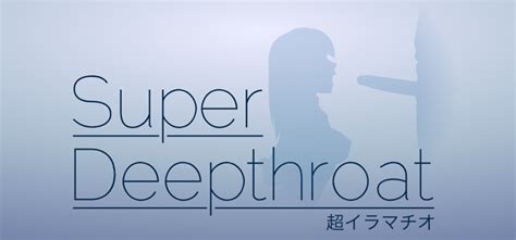 Super deepthroat. Things To Know About Super deepthroat. 