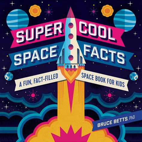 Download Super Cool Space Facts A Fun Factfilled Space Book For Kids By Bruce Betts