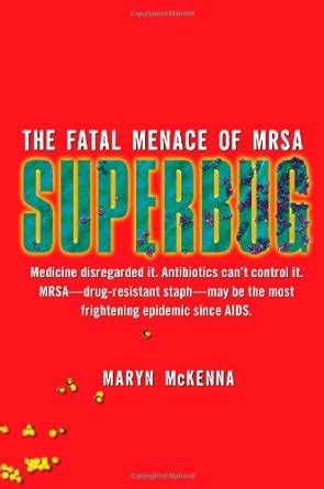 Download Superbug The Fatal Menace Of Mrsa By Maryn Mckenna