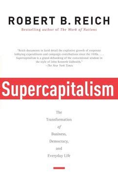 Supercapitalism robert b reich biography