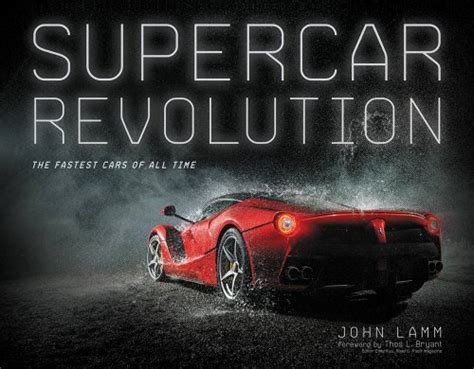 Read Online Supercar Revolution The Fastest Cars Of All Time By John Lamm