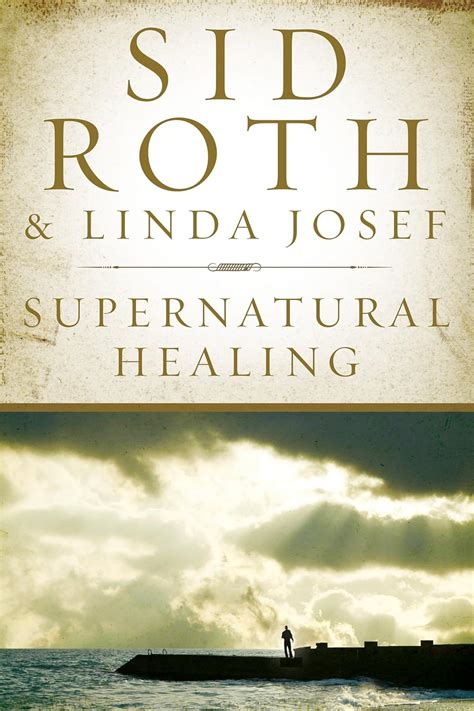 Supernatural Healing - Kindle edition by Roth, Sid, Josef, Linda ...