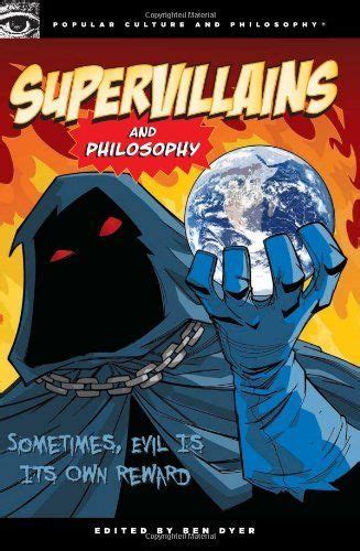Download Supervillains And Philosophy Sometimes Evil Is Its Own Reward By Ben Dyer