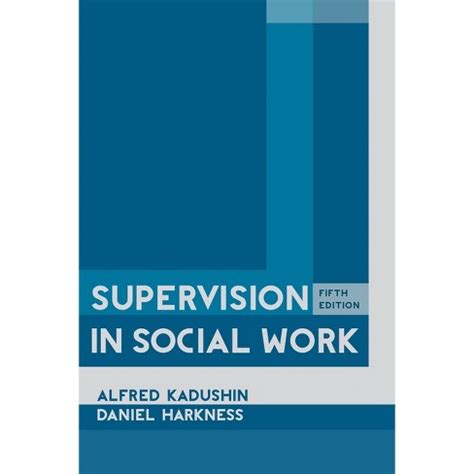 Read Online Supervision In Social Work 5Th Edition By Alfred Kadushin