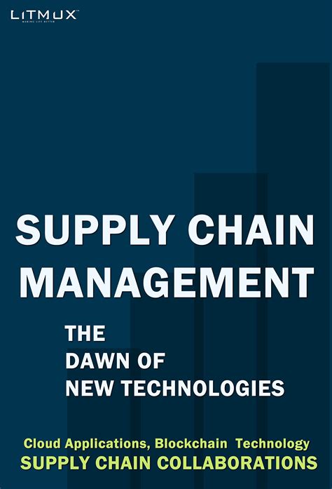 Read Online Supply Chain Management The Dawn Of New Technologies Supply Chain Collaborations Cloud Applications Blockchain Technology By Paul Odame