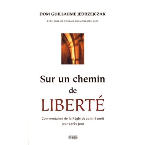 Sur un chemin de liberté : Commentaires de la Règle de saint Benoît jour après jour