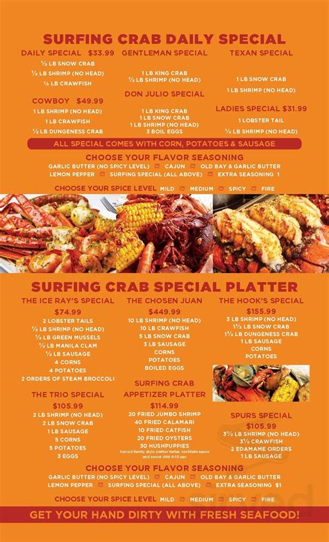 Surfing crab menu. 5 lb snow crab 3 lb sausage corn poTaToes boiled eggs surfing crab appeTizer plaTTer $114.99 20 fried jumbo sHrimp 40 fried calamari 10 fried caTfisH 20 fried oysTers 30 HusHpuppies Served family style platter tartar, cocktails sauce and sweet chili 6-10 ppl THe Hook’s special $155.99 3 lb sHrimp (no Head) 1½ lb snow crab 1½ lb dungeness ... 
