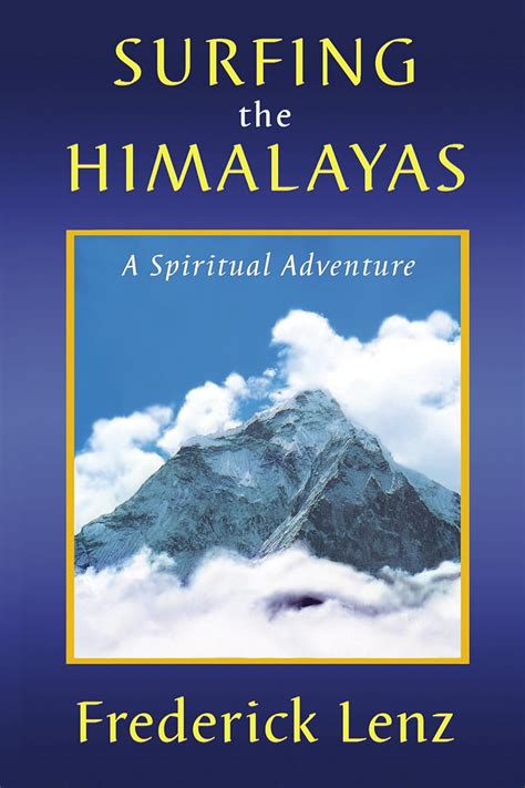 Read Surfing The Himalayas A Spiritual Adventure By Frederick Lenz