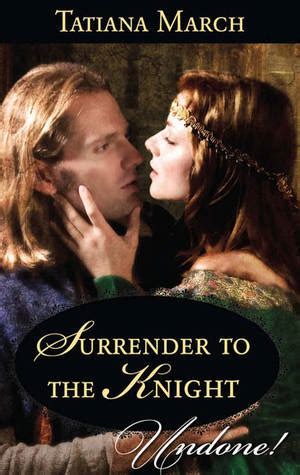 Surrender To The Knight by Tatiana March Goodreads