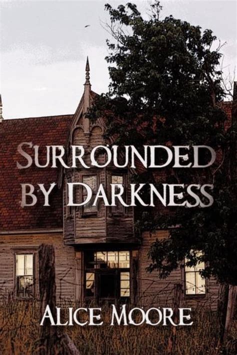 Read Surrounded By Darkness By Alice Moore