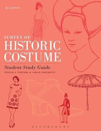 Survey of historic costume study guide by phyllis g tortora. - Tage im dämmer, nächte im rausch.