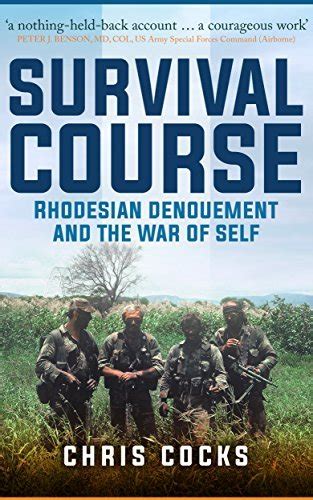 Read Online Survival Course Rhodesian Denouement And The War Of Self By Chris  Cocks
