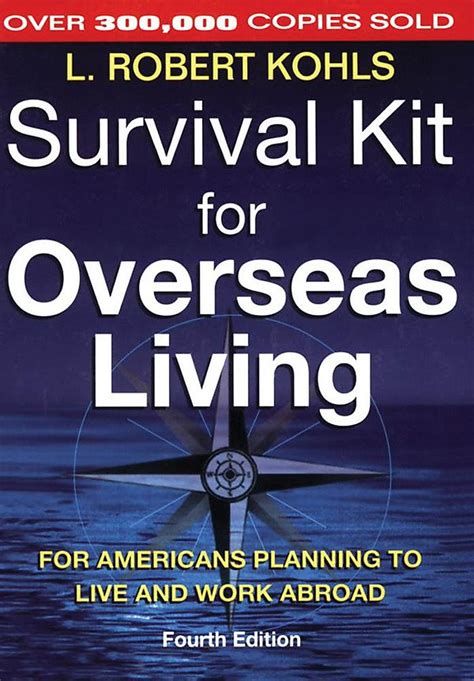 Read Survival Kit For Overseas Living For Americans Planning To Live And Work Abroad By L Robert Kohls