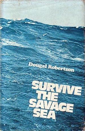 Read Survive The Savage Sea Sailing Classics By Dougal Robertson