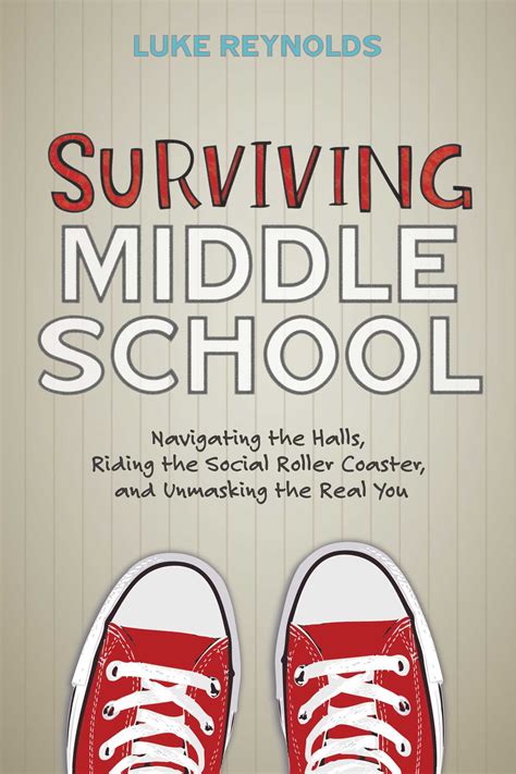 Full Download Surviving Middle School Navigating The Halls Riding The Social Roller Coaster And Unmasking The Real You By Luke Reynolds