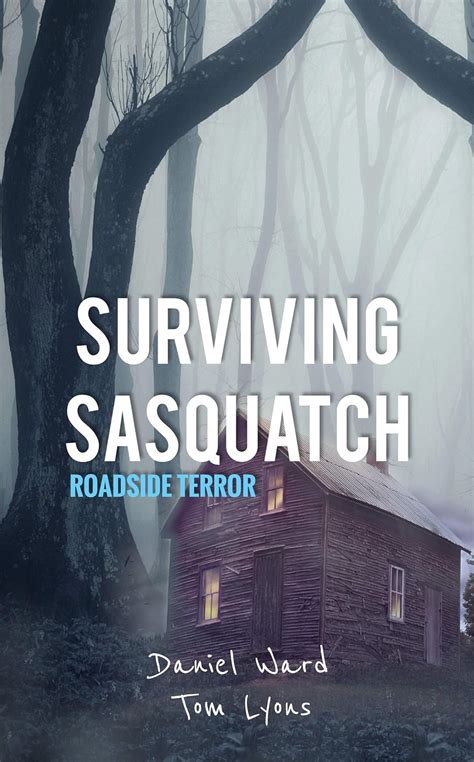 Full Download Surviving Sasquatch Roadside Terror Surviving Sasquatch Book 3 By Daniel Ward
