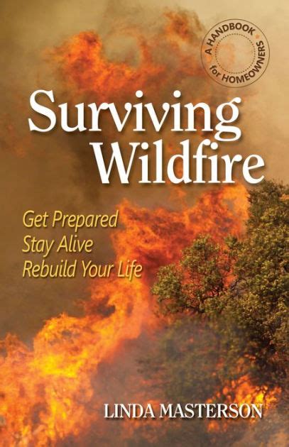 Read Online Surviving Wildfire Get Prepared Stay Alive Rebuild Your Life A Handbook For Homeowners By Linda Masterson