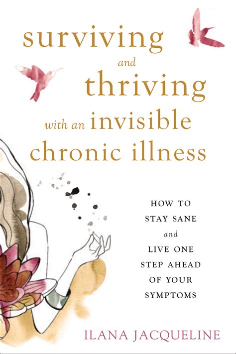 Read Surviving And Thriving With An Invisible Chronic Illness How To Stay Sane And Live One Step Ahead Of Your Symptoms By Ilana Jacqueline