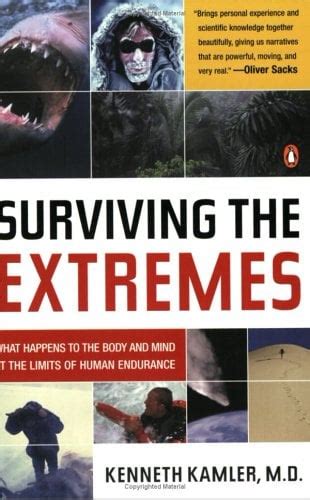 Read Online Surviving The Extremes What Happens To The Body And Mind At The Limits Of Human Endurance By Kenneth Kamler