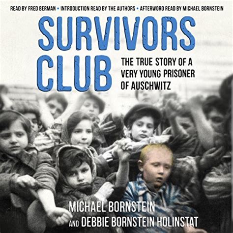 Full Download Survivors Club The True Story Of A Very Young Prisoner Of Auschwitz By Michael Bornstein