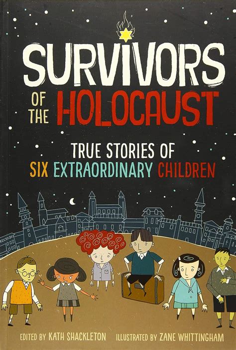 Read Survivors Of The Holocaust True Stories Of Six Extraordinary Children By Kath Shackleton