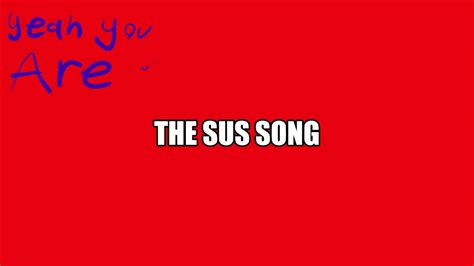 Sus song lyrics. Things To Know About Sus song lyrics. 