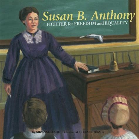 Susan B. Anthony: Fighter for Freedom and Equality - Suzanne ...