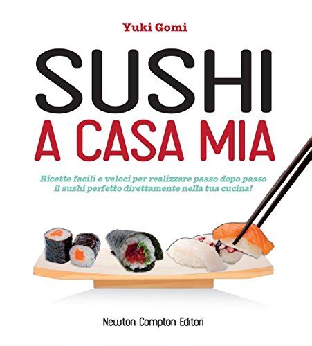 Sushi a casa mia enewton manuali e guide edizione italiana. - Carso non è piú un inferno..
