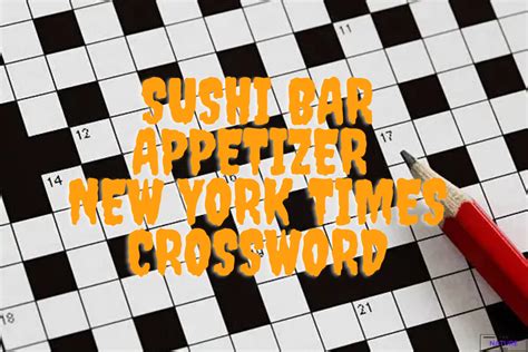 Sushi bar appetizer nyt crossword. Are you wondering what are some easy appetizers for a dinner party? Check out this article and get some easy appetizers for a dinner party. Advertisement Are you looking for an eas... 