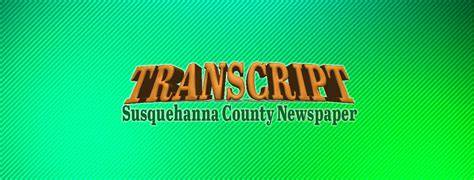 Susquehanna county transcript.  Then click on the week of interest.  You will need to be a p...