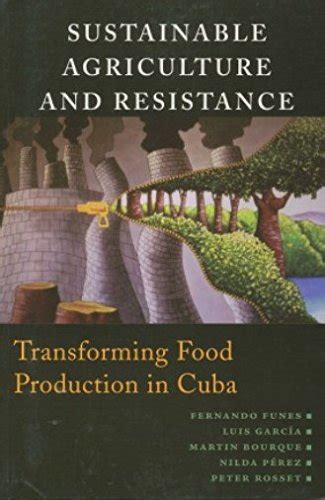 Download Sustainable Agriculture And Resistance Transforming Food Production In Cuba By Fernando Funes