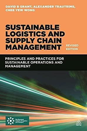 Read Online Sustainable Logistics And Supply Chain Management Revised Edition By David B Grant