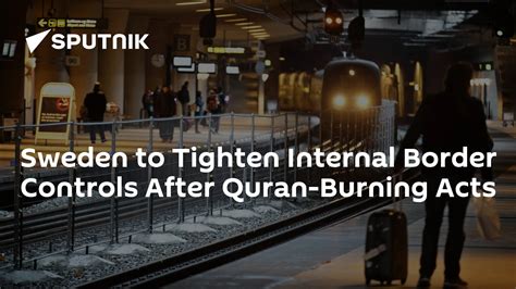 Sweden weighs tighter border controls after Quran burnings
