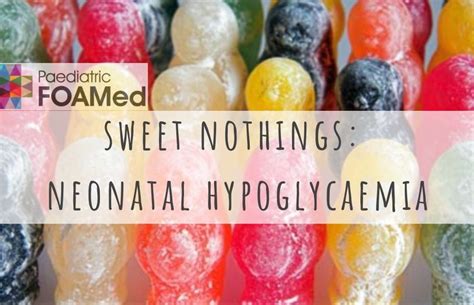 Sweet Nothings? Hypoglycaemia in the Neonate – …