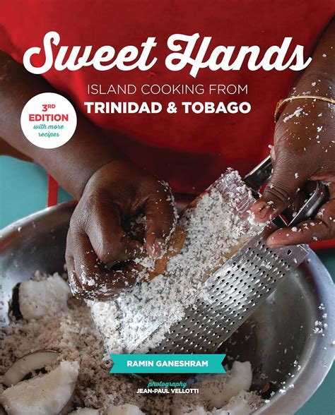 Read Sweet Hands Island Cooking From Trinidad  Tobago 3Rd Edition Island Cooking From Trinidad  Tobago By Ramin Ganeshram