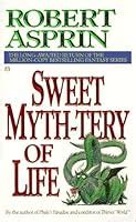 Full Download Sweet Mythtery Of Life Myth Adventures 10 By Robert Lynn Asprin