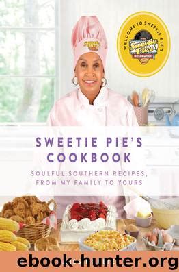 Read Sweetie Pies Cookbook Soulful Southern Recipes From My Family To Yours By Robbie Montgomery
