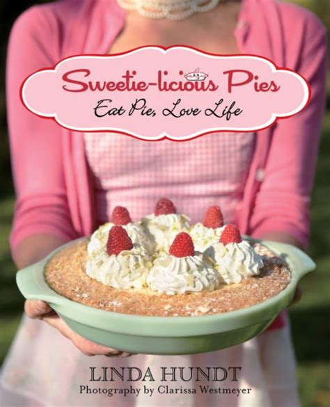 Full Download Sweetielicious Pies Eat Pie Love Life By Linda Hundt