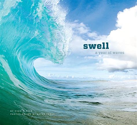 Read Online Swell A Year Of Waves Ocean Coffee Table Book Book About Surfing By Evan Slater