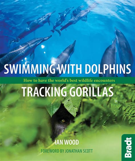Swimming with dolphins tracking gorillas how to have the worlds best wildlife encounters bradt wildlife guides. - Adolescence a guide for parents by michael carr gregg.