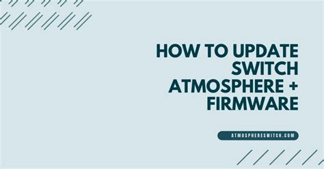 Switch Update Atmosphere Learn How To Update Your