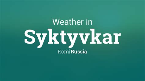 Syktyvkar, Komi, Russia Daily Weather AccuWeather